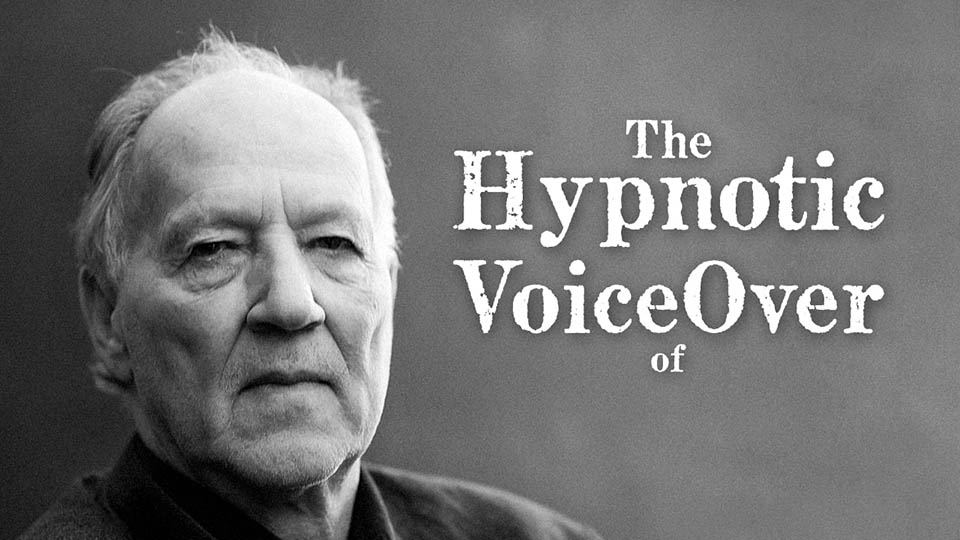The Hypnotic VoiceOver of Werner Herzog